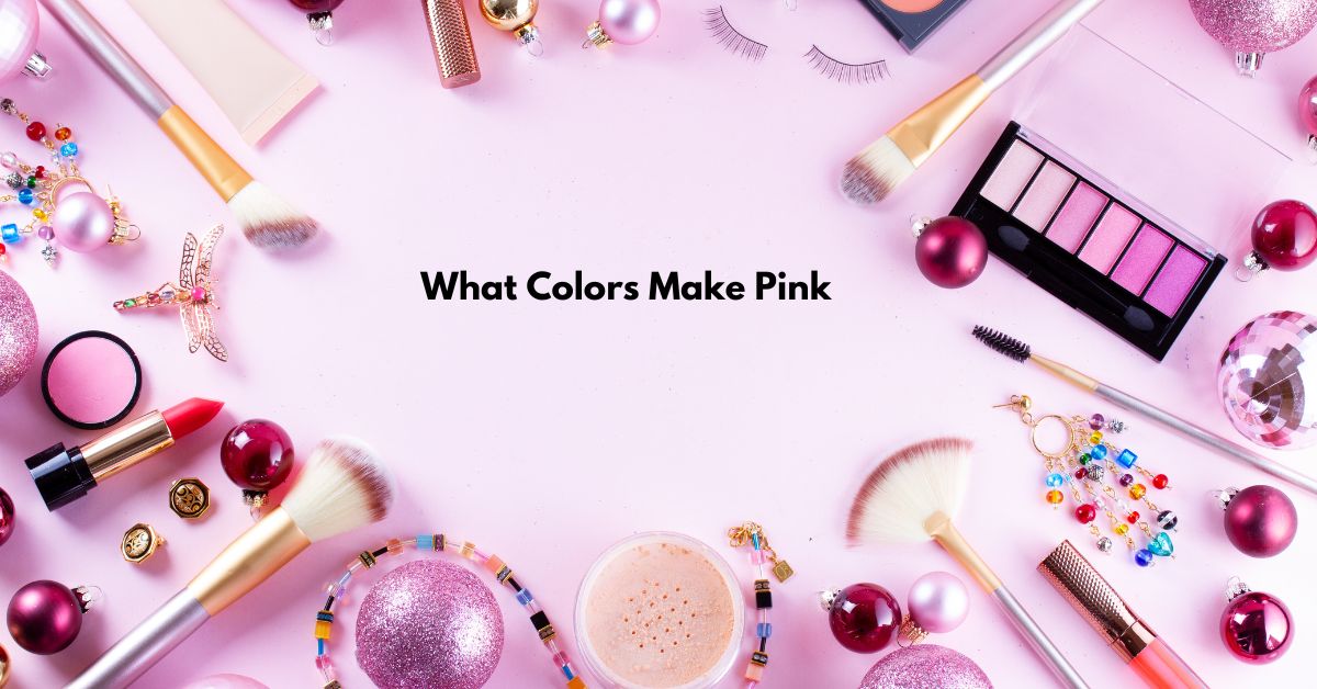 What Colors Make Pink